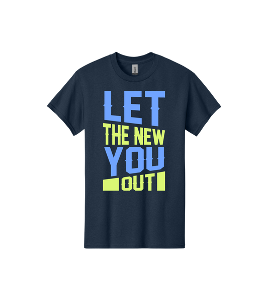 Let The New You Out Tee